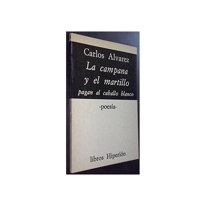 La Campana Y El Martillo Pagan Al Caballo Blanco (Dedicatoria y firma autógrafa de autor a poeta con obras publicadas) PRIMERA E